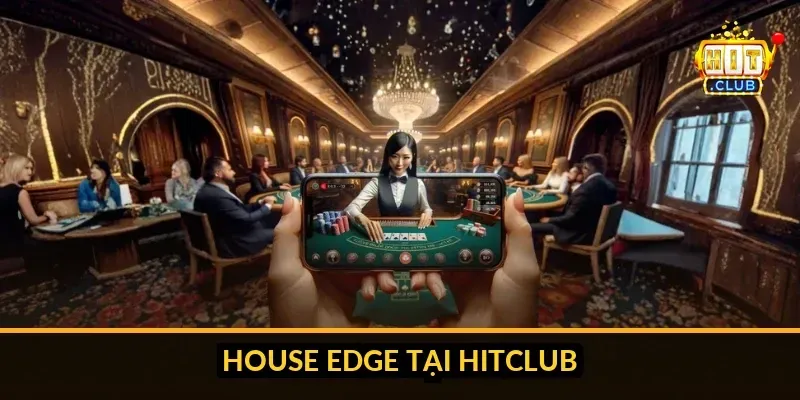 Bảng xếp hạng house edge c&aacute;c tr&ograve; phổ biến tại Hitclub
