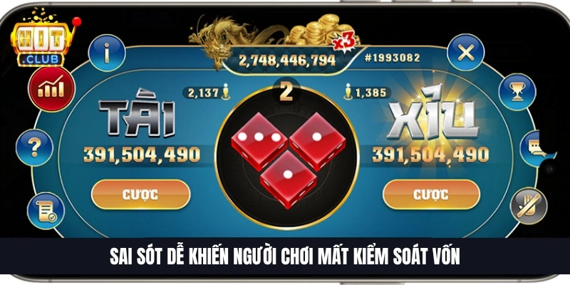 Sai s&oacute;t dễ khiến người chơi mất kiểm so&aacute;t vốn