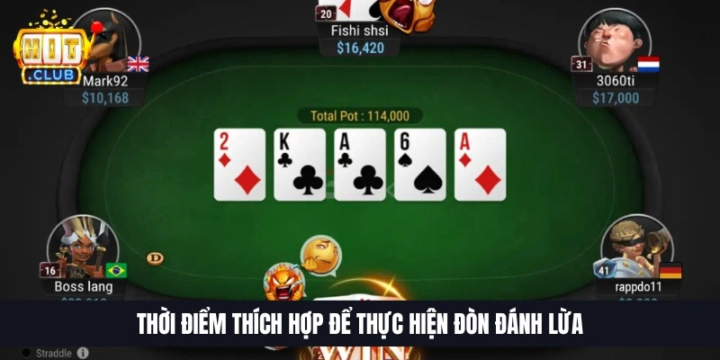 Thời điểm th&iacute;ch hợp để thực hiện đ&ograve;n đ&aacute;nh lừa