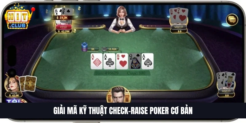 Giải m&atilde; kỹ thuật Check-Raise Poker cơ bản